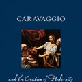 Cover Art for 9781780236766, Caravaggio and the Creation of ModernityRenaissance Lives by Troy Thomas