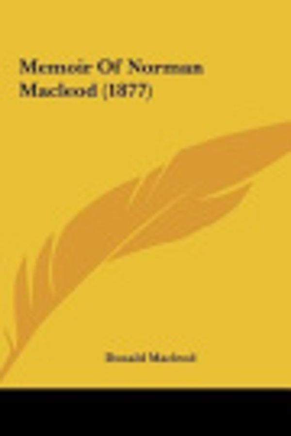 Cover Art for 9781161730302, Memoir of Norman MacLeod (1877) by Donald MacLeod