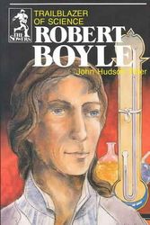Cover Art for 9780880621557, Robert Boyle: Trailblazer of Science by John Tiner