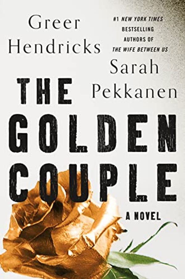 Cover Art for 9781250282316, The Golden Couple by Greer Hendricks and Sarah Pekkanen, Greer Hendricks and Sarah Pekkanen