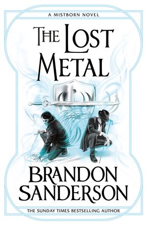 Cover Art for 9781473215276, The Lost Metal by Brandon Sanderson