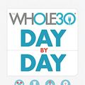 Cover Art for 9780735234741, The Whole30 Day by Day: Your Daily Guide to Whole30 Success by Hartwig, Melissa
