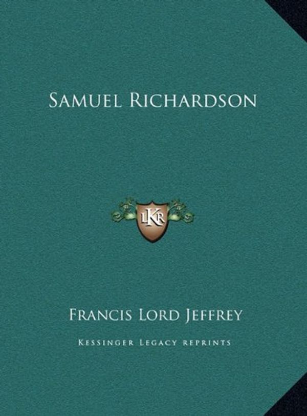 Cover Art for 9781169488953, Samuel Richardson Samuel Richardson by Francis Lord Jeffrey