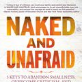 Cover Art for 9781546038931, Naked and Unafraid: 5 Keys to Abandon Smallness, Overcome Criticism, and Be All You Are Meant to Be by Kevin Gerald