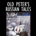 Cover Art for 9781557424563, Old Peter's Russian Tales by Arthur Ransome