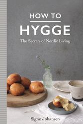 Cover Art for 9781509834860, How to Hygge: The Secrets of Nordic Living by Signe Johansen