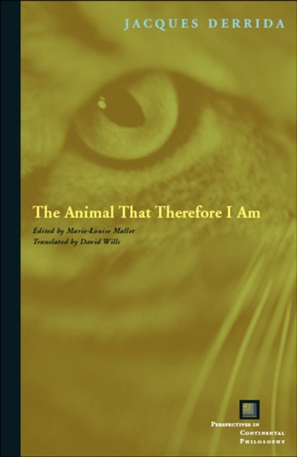 Cover Art for 9780823227914, The Animal That Therefore I am by Jacques Derrida