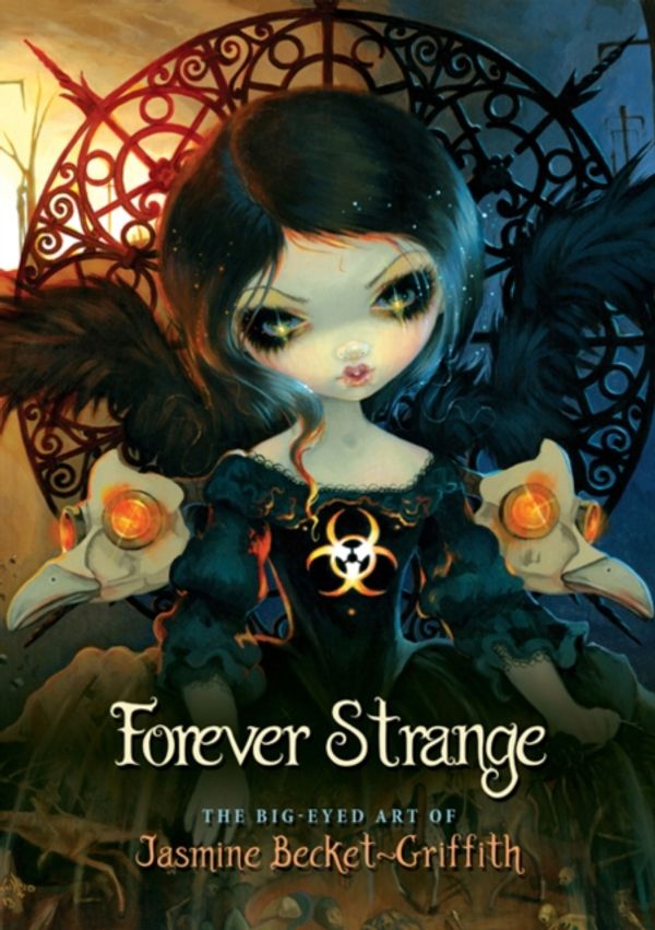 Cover Art for 9781925538380, Forever Strange: The Big-Eyed Art of Jasmine Becket-Griffith by Jasmine Becket-Griffith