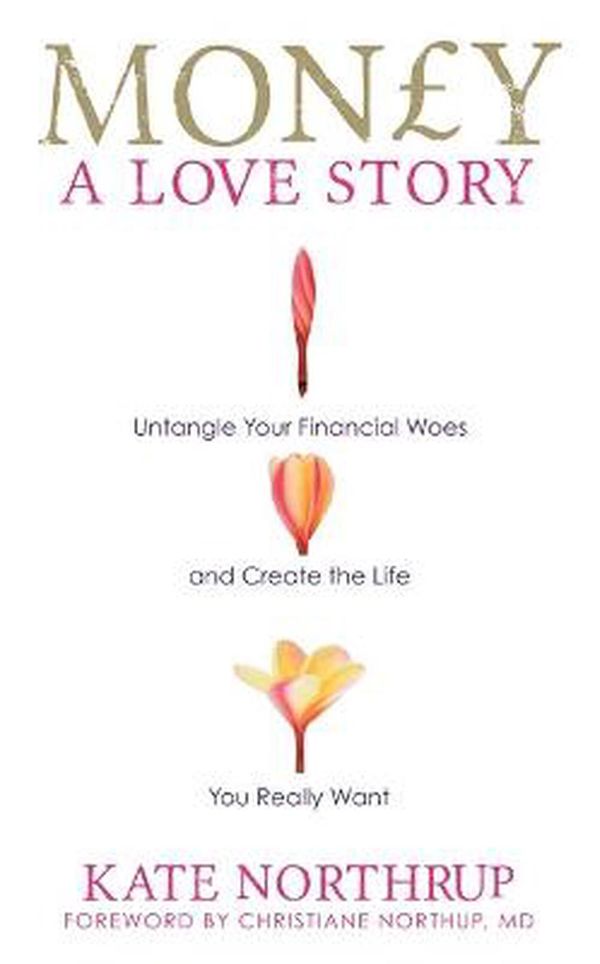 Cover Art for 9781781800683, Money, a Love Story by Kate Northrup