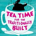 Cover Art for B002TZ3EFM, Tea Time for the Traditionally Built by Alexander McCall Smith