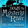 Cover Art for 9780765366344, Down the Mysterly River by Bill Willingham