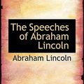 Cover Art for 9781117475721, The Speeches of Abraham Lincoln by Abraham Lincoln