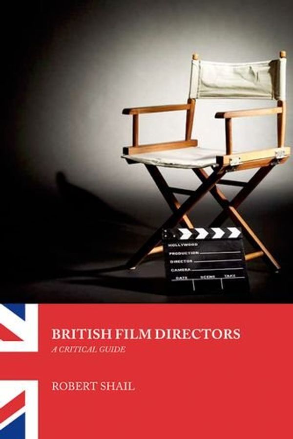 Cover Art for 9780748622313, British Film Directors by Robert Shail