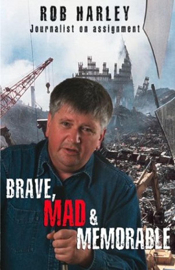 Cover Art for 9781869504441, Brave, Mad & Memorable by Rob Harley