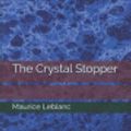 Cover Art for 9781070622859, The Crystal Stopper by Maurice LeBlanc