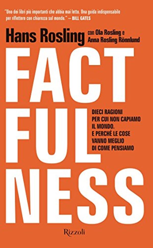 Cover Art for B07BMN2N6D, Factfulness: Dieci ragioni per cui non capiamo il mondo. E perché le cose vanno meglio di come pensiamo. (Italian Edition) by Hans Rosling