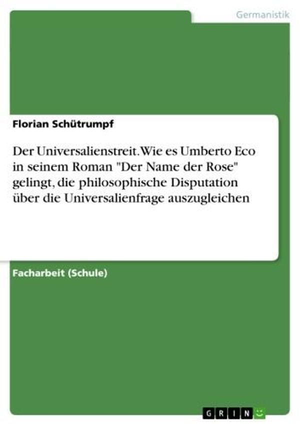 Cover Art for 9783656442035, Der Universalienstreit. Wie es Umberto Eco in seinem Roman 'Der Name der Rose' gelingt, die philosophische Disputation über die Universalienfrage auszugleichen by Florian Schütrumpf