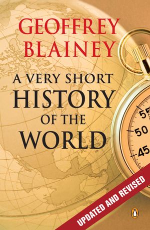 Cover Art for 9780143568667, A Very Short History of the World by Geoffrey Blainey