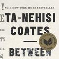 Cover Art for 9780525510307, Between the World and Me by Ta-Nehisi Coates