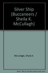 Cover Art for 9780560043198, Silver Ship (Buccaneers / Sheila K. McCullagh) by Sheila K. McCullagh