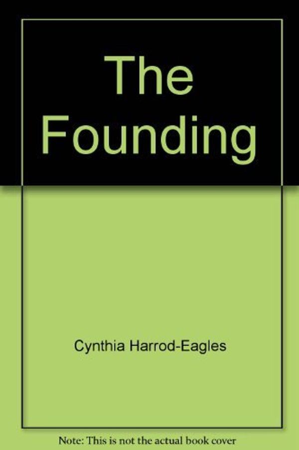 Cover Art for 9781407402574, The Founding by Cynthia Harrod-Eagles