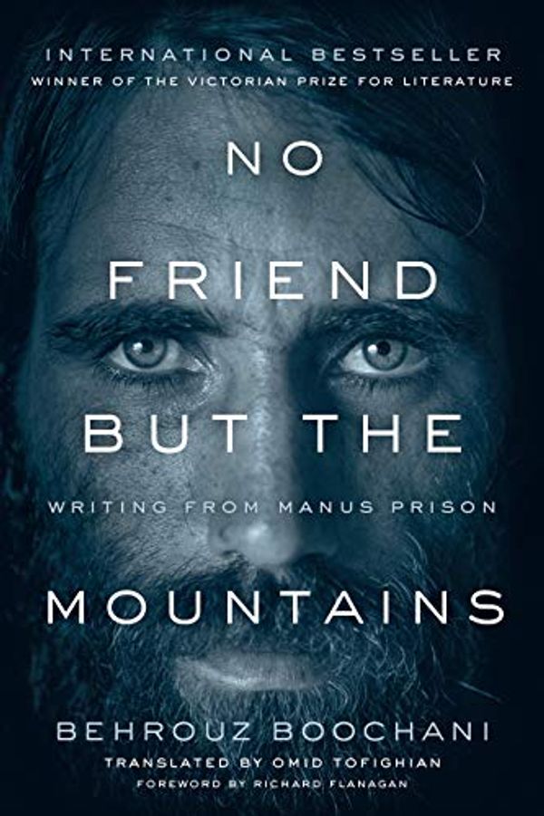 Cover Art for B07NHZ4S2G, No Friend but the Mountains: Writing from Manus Prison by Behrouz Boochani