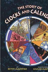 Cover Art for 9780060589455, The Story of Clocks and Calendars by Betsy Maestro
