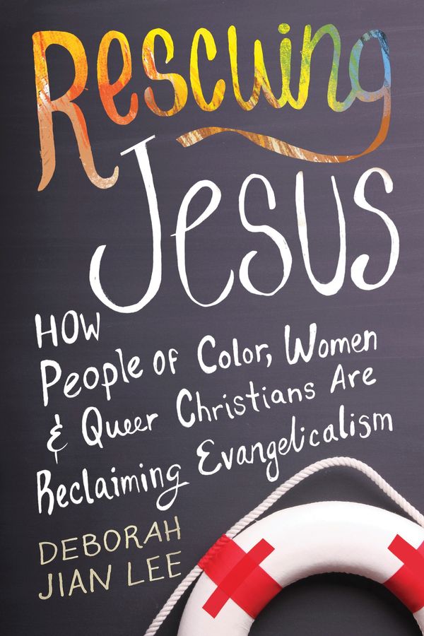 Cover Art for 9780807033470, Rescuing JesusHow People of Color, Women, and Queer Christian... by Deborah Jian Lee