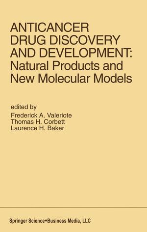 Cover Art for 9781461526100, Anticancer Drug Discovery and Development: Natural Products and New Molecular Models by Frederick A. Valeriote, Laurence H. Baker, Thomas H. Corbett