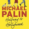 Cover Art for 9780297860518, Halfway To Hollywood: Diaries 1980-1988 (Volume Two) by Michael Palin