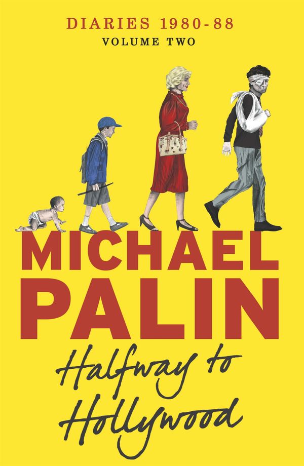 Cover Art for 9780297860518, Halfway To Hollywood: Diaries 1980-1988 (Volume Two) by Michael Palin