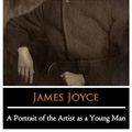 Cover Art for 1230004081586, A Portrait of the Artist as a Young Man Novel by James Joyce 'The New Annotated Classic Edition' by James Joyce