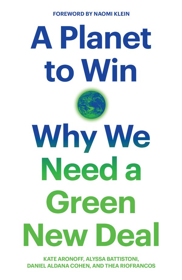 Cover Art for 9781788738316, A Planet to Win: Why We Need a Green New Deal by Kate Aronoff