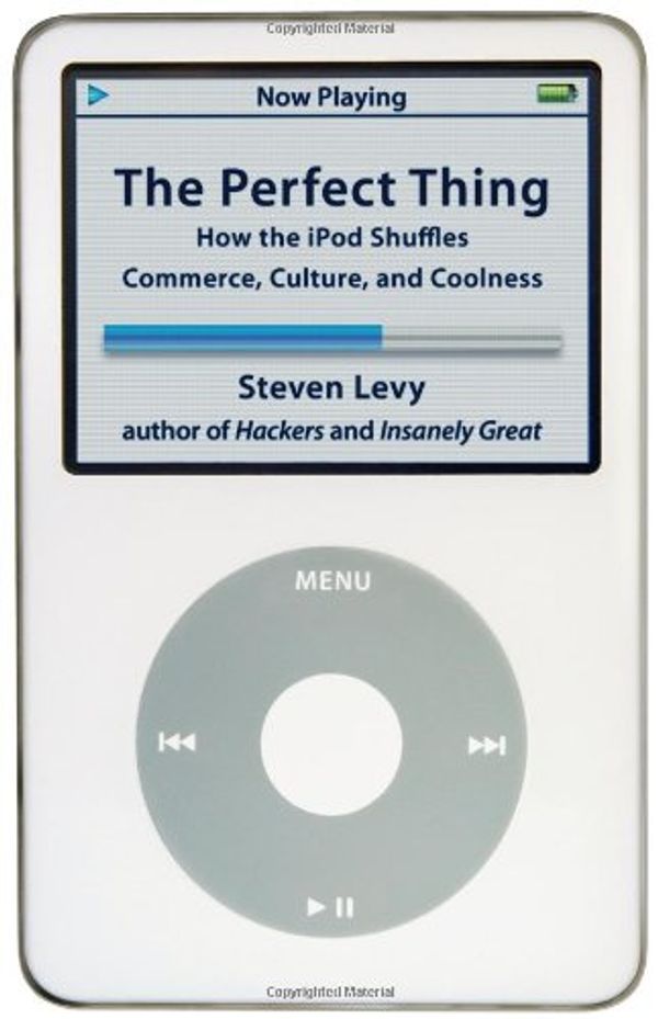 Cover Art for 9780743285223, The Perfect Thing: How the iPod Shuffles Commerce, Culture, and Coolness by Steven Levy
