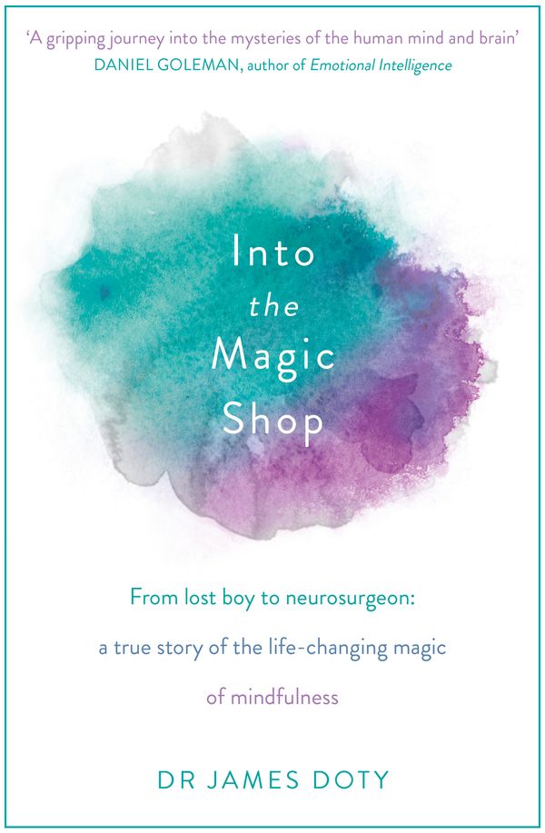 Cover Art for 9781444786194, Into the Magic Shop: A neurosurgeon's true story of the life-changing magic of compassion and mindfulness by James Doty