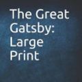 Cover Art for 9781791726027, The Great Gatsby : Large Print by F. Scott Fitzgerald