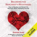 Cover Art for B01MG949WB, Becoming the Narcissist's Nightmare by Shahida Arabi