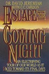 Cover Art for 9780849932953, Escape the Coming Night: An Electrifying Tour of Our World As It Races Toward Its Final Days by Dr. David Jeremiah