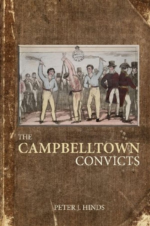 Cover Art for 9780987396167, The Campbelltown Convicts by Peter J. Hinds