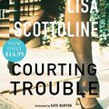 Cover Art for 9780061673634, Courting Trouble by Lisa Scottoline