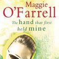 Cover Art for 9781408486511, The Hand That First Held Mine by O'Farrell, Maggie