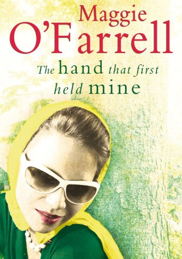 Cover Art for 9781408486511, The Hand That First Held Mine by O'Farrell, Maggie
