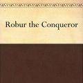 Cover Art for B008472K04, Robur the Conqueror by Jules Verne