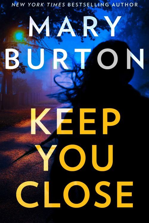 Cover Art for 9781848459021, Keep You Close: A totally addictive and gripping thriller from bestselling author Mary Burton by Mary Burton