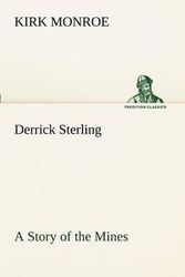 Cover Art for 9783849151270, Derrick Sterling a Story of the Mines by Kirk Monroe