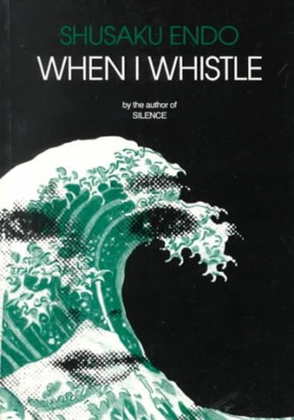Cover Art for 9780800882440, When I Whistle by Endo Shusaku