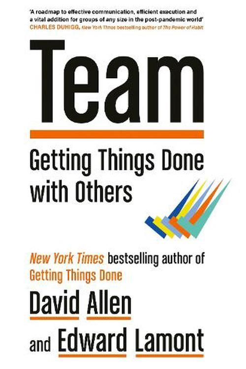 Cover Art for 9780349439785, Team: Getting Things Done with Others by David Allen