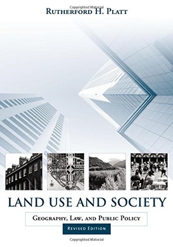 Cover Art for 9781559636858, Land Use and Society: Geography, Law, and Public Policy by Rutherford H. Platt