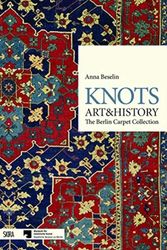 Cover Art for 9788857239125, Knots, Art & History: The Berlin Carpet Collection by Anna Beselin