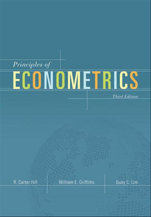Cover Art for 9780471723608, Principles of Econometrics by R. Carter Hill, William E. Griffiths, Guay C. Lim